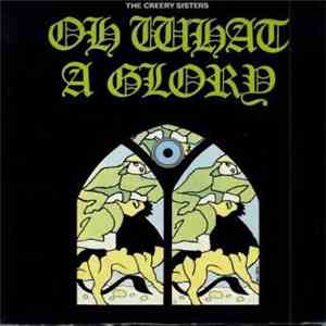 Creery Sisters - Oh What A Glory