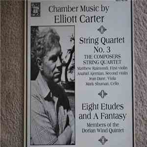 Elliott Carter, The Composers String Quintet, Members Of The Dorian Wind Quartet - Chamber Music By Elliott Carter • String Quartet No. 3 / Eight Etudes And A Fantasy