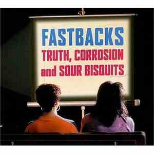 Fastbacks - Truth, Corrosion And Sour Bisquits