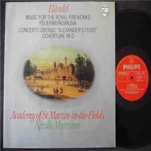 Händel - Academy Of St. Martin-in-the-Fields, Neville Marriner - Music For The Royal Fireworks / Concerto Grosso "Alexander's Feast" / Ouverture In D