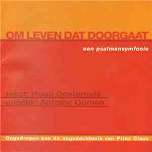 Huub Oosterhuis, Antoine Oomen - Om Leven Dat Doorgaat, Een Psalmsymfonie