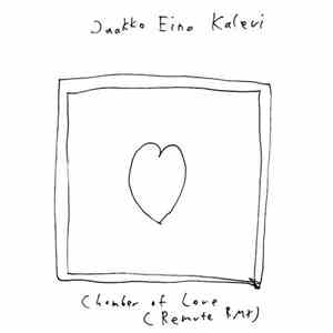 Jaakko Eino Kalevi - Chamber Of Love (Remute RMX)