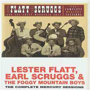 Lester Flatt, Earl Scruggs & The Foggy Mountain Boys - The Complete Mercury Sessions