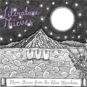 Literature Thieves - Moon Stories From The Glass Mountain