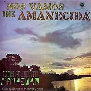 Luis Alberto Sampedro Y Su Guitarra Hawayana - Nos Vamos De Amanecida
