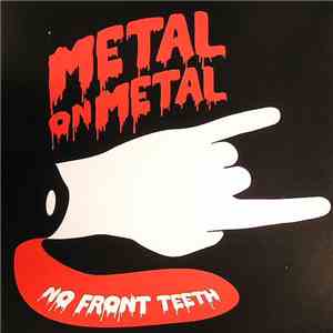Metal On Metal - No Front Teeth