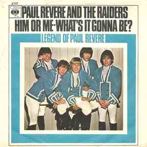 Paul Revere And The Raiders - Him Or Me - What's It Gonna Be? / Legend Of Paul Revere