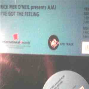 Rick Pier O'Neil Presents Ajai - I've Got The Feeling