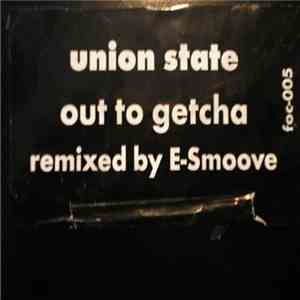 Union State - Out To Getcha