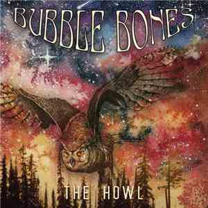 Bubble Bones - The Howl