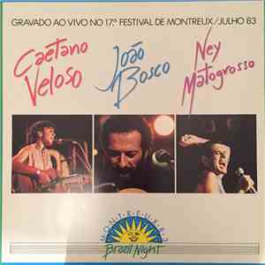 Caetano Veloso, João Bosco, Ney Matogrosso - Brazil Night Montreux 83- Gravado Ao Vivo No 17º Festival De Montreux / Julho 83
