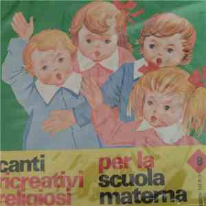 Coro Della Scuola Materna Ed Elementare "S. Cuore" Delle F.M.A. di Torino Diretto Da M. Miglio - Canti Ricreativi Religiosi Per La Scuola Materna N. 8