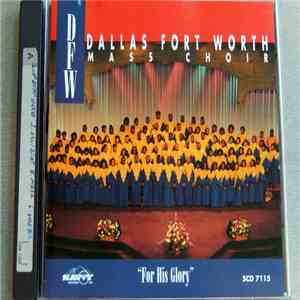 Dallas Fort Worth Mass Choir - For His Glory