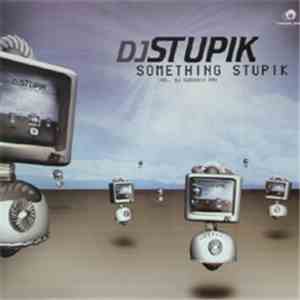 DJ Stupik - Something Stupik