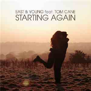 East & Young feat. Tom Cane - Starting Again (Remixes)