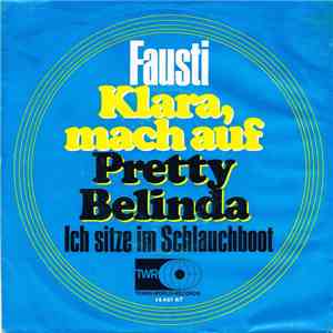 Fausti - Klara, Mach Auf / Pretty Belinda - Ich Sitze Im Schlauchboot