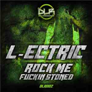 L-Ectric - Rock Me / Fuckin Stoned