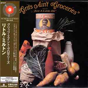 Little Milton - Grits Ain't Groceries (Featuring "Just A Little Bit")