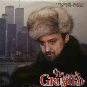 Mark Grushko - Russian Songs Of Yesteryear = Песни И Романсы Прошлых Лет