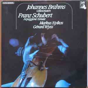 Markus Nyikos, Gérard Wyss, Johannes Brahms, Franz Schubert - Brahms : Cellosonaten, Schubert : Arpeggione-Sonate