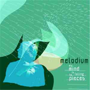 Melodium - My Mind Is Falling To Pieces