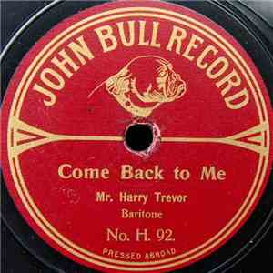 Mr. Harry Trevor - Come Back To Me / Some Day You'll Know