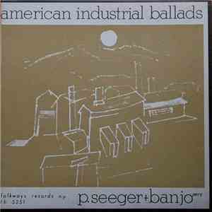 P. Seeger - American Industrial Ballads