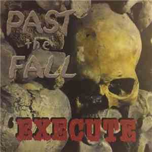 Past The Fall - Execute