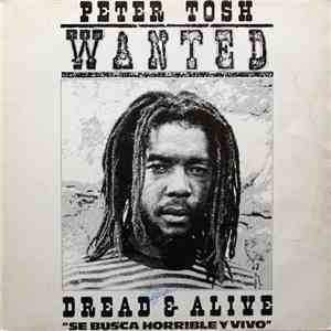 Peter Tosh - Wanted Dread & Alive = Se Busca Horrible Y Vivo