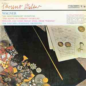 Richard Wagner, Bruno Walter - ''Die Meistersinger'' Overture, ''The Flying Dutchman'' Overture, Prelude And Good Friday Spell From ''Parsifal''