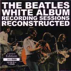 The Beatles - White Album Recording Sessions Reconstructed