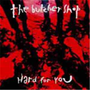 The Butcher Shop - Hard For You