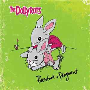The Dollyrots - Barefoot + Pregnant