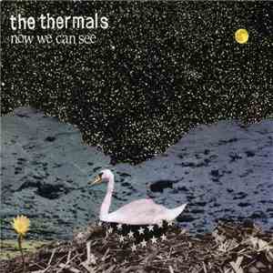 The Thermals - Now We Can See