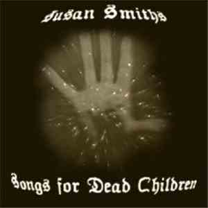 Various - Susan Smith's Songs For Dead Children