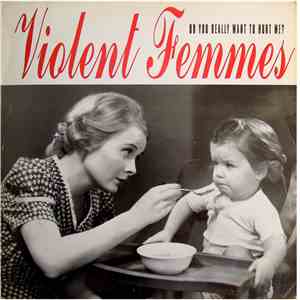 Violent Femmes - Do You Really Want To Hurt Me?