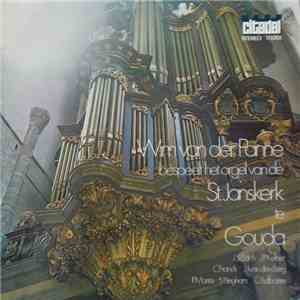Wim van der Panne - Bespeelt Het Orgel Van De St. Janskerk Te Gouda