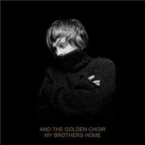 And The Golden Choir - My Brother's Home