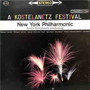 André Kostelanetz, The New York Philharmonic Orchestra - A Kostelanetz Festival