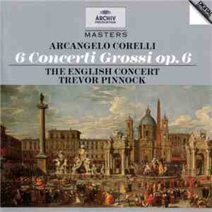 Arcangelo Corelli - English Concert, Trevor Pinnock - 6 Concerti Grossi Op.6