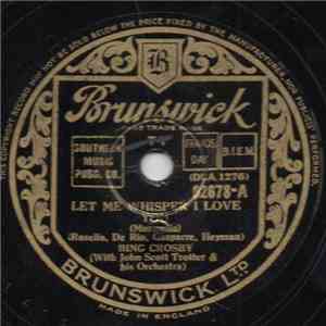 Bing Crosby With John Scott Trotter And His Orchestra - Let Me Whisper I Love You / Mexicali Rose
