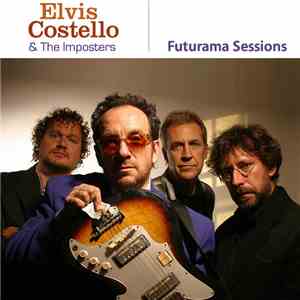 Elvis Costello & The Imposters - Futurama Sessions
