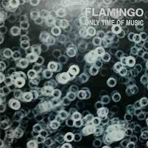 Flamingo  - Only Time Of Music