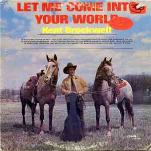 Kent Brockwell - Let Me Come Into Your World