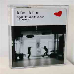 Kim Ki O - Don't Get Any Closer