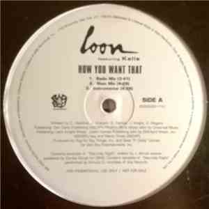Loon Featuring Kelis - How You Want That / Relax Your Mind