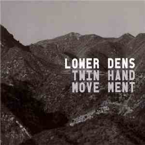 Lower Dens - Twin Hand Movement