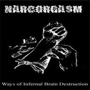 Narcorgasm - Ways Of Infernal Brain Destruction