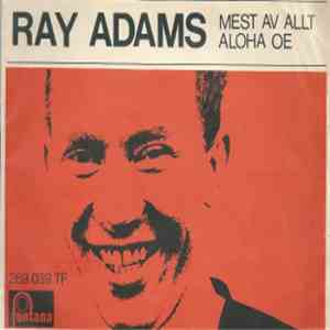 Ray Adams - Mest Av Allt / Aloha Oe