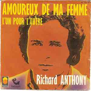 Richard Anthony  - Amoureux De Ma Femme / L'un Pour L'autre